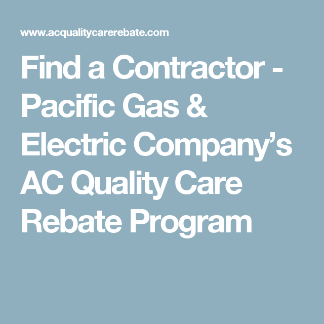 Find A Contractor Pacific Gas Electric Company s AC Quality Care 