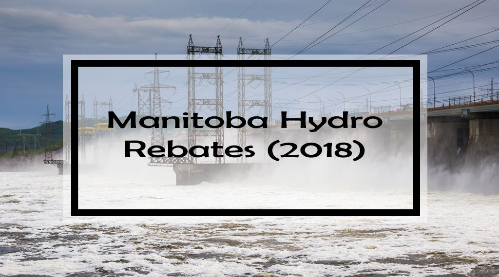 Manitoba Hydro Rebates Programs Complete Guide 2020 Show Me The Green Manitoba Hydro Rebates Programs Complete Guide 2020 Show Me The Green