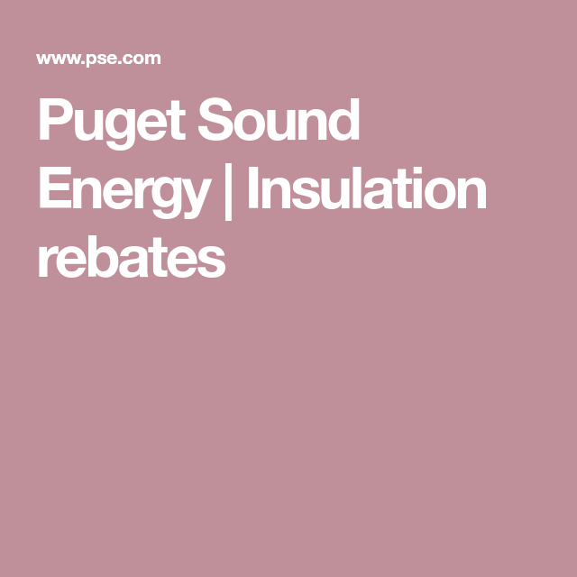 Puget Sound Energy Insulation Rebates Sound Energy Home Insulation 